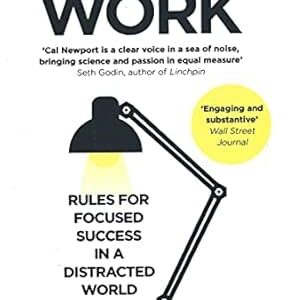 deep work: rules for focused success in a distracted world