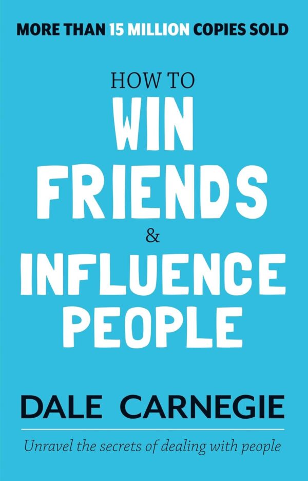 how to win friends and influence people how to win friends and influence people