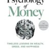 the psychology of money: timeless lessons on wealth, greed, and happiness