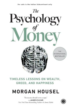 the psychology of money: timeless lessons on wealth, greed, and happiness the psychology of money: timeless lessons on wealth, greed, and happiness