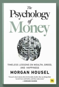 the psychology of money: timeless lessons on wealth, greed, and happiness