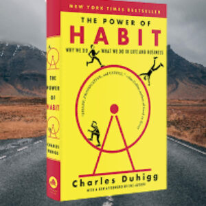the power of habit: why we do what we do in life and business